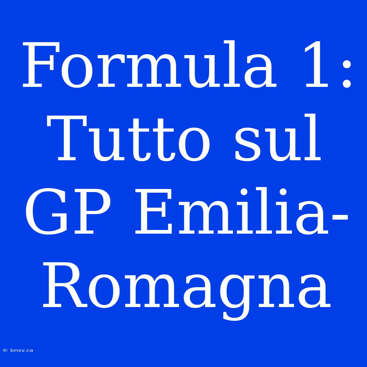 Formula 1: Tutto Sul GP Emilia-Romagna