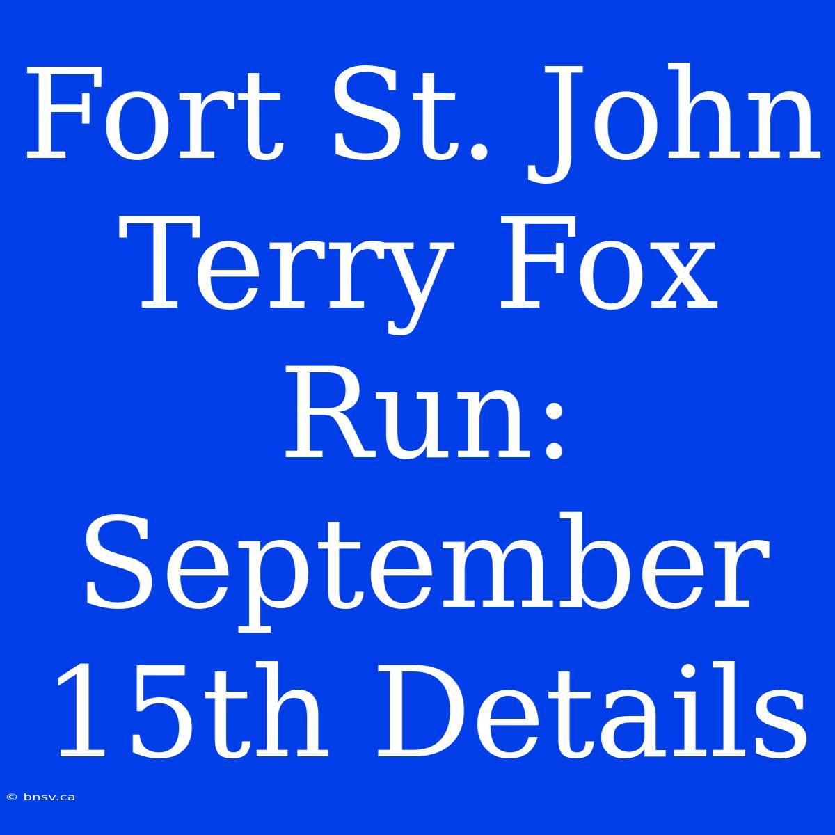 Fort St. John Terry Fox Run: September 15th Details