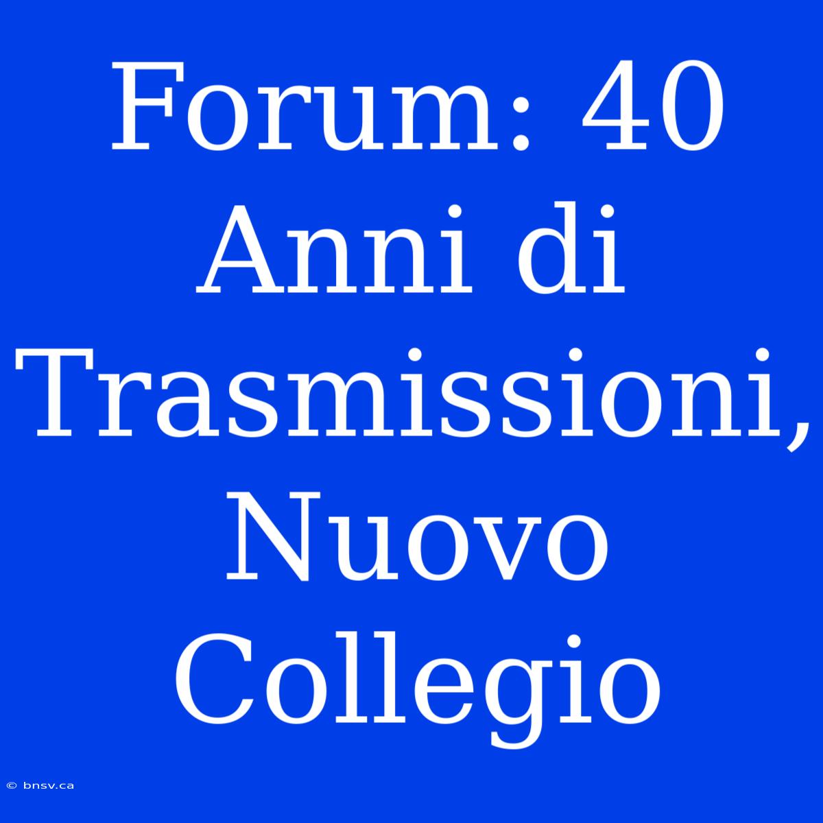 Forum: 40 Anni Di Trasmissioni, Nuovo Collegio