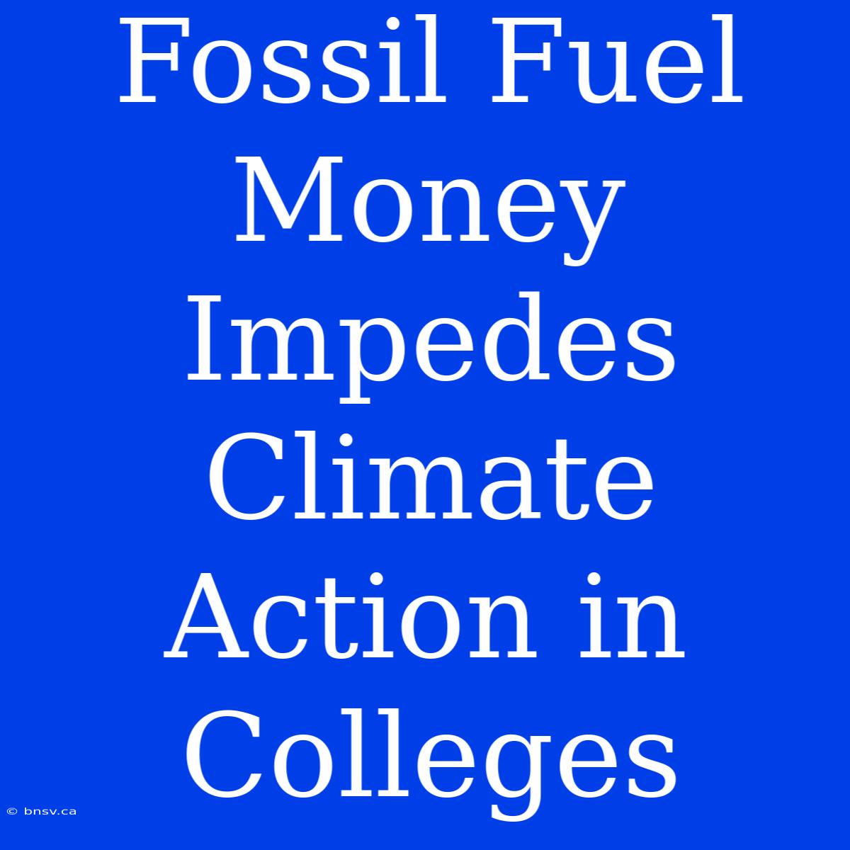 Fossil Fuel Money Impedes Climate Action In Colleges