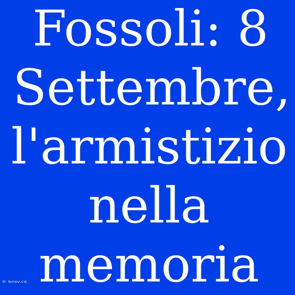 Fossoli: 8 Settembre, L'armistizio Nella Memoria