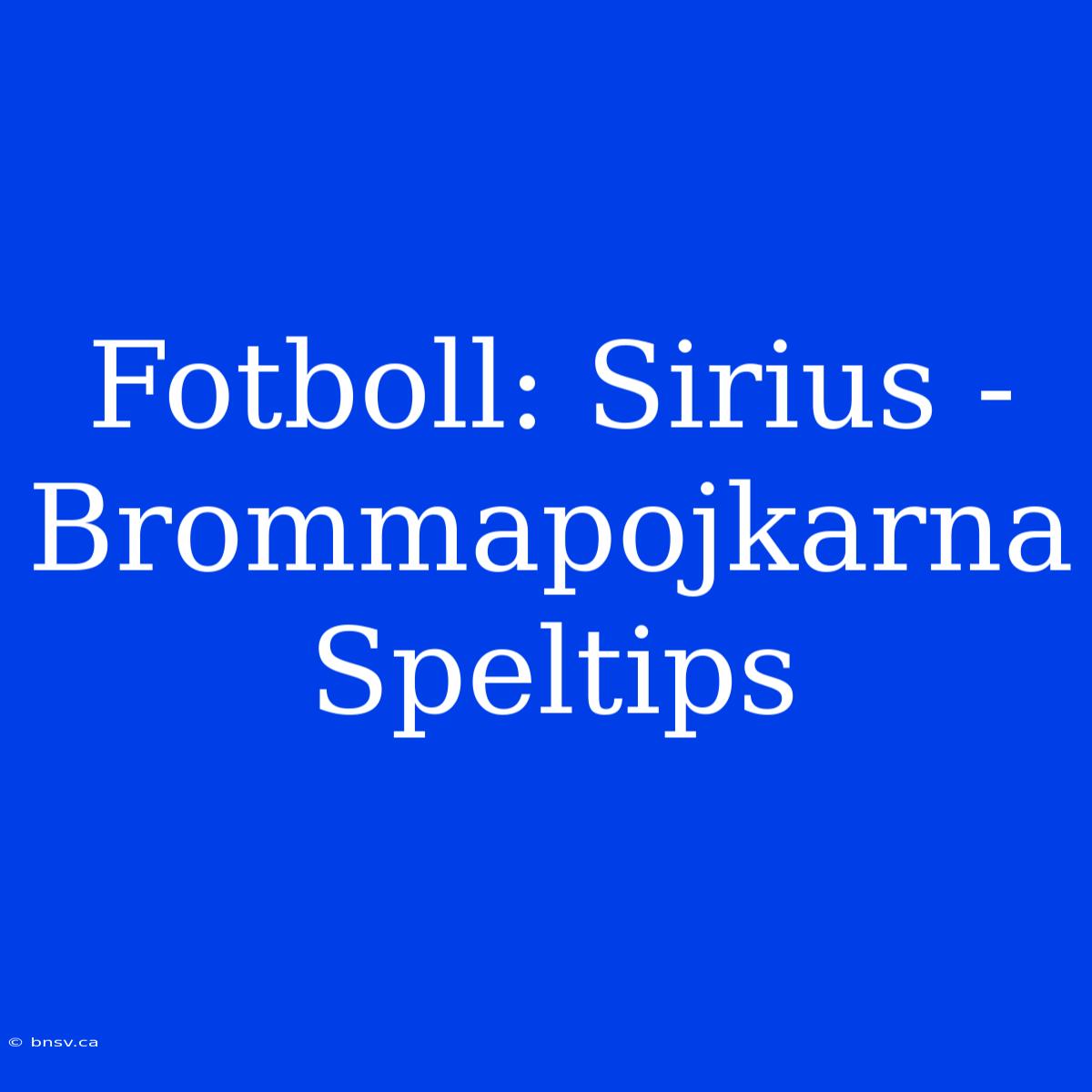 Fotboll: Sirius - Brommapojkarna Speltips