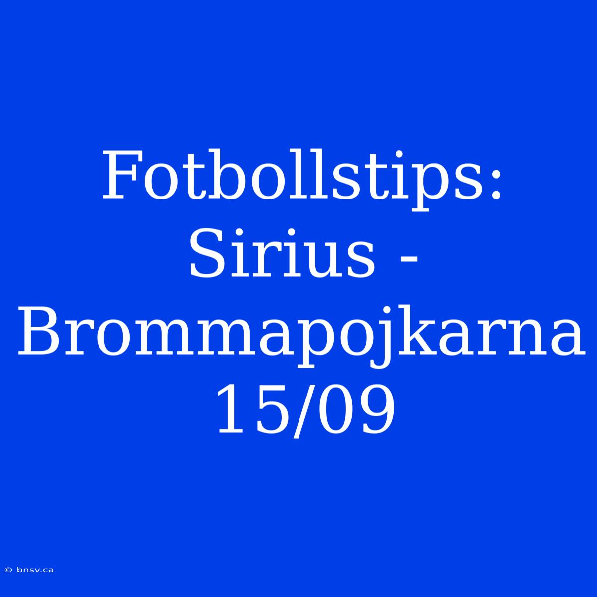 Fotbollstips: Sirius - Brommapojkarna 15/09