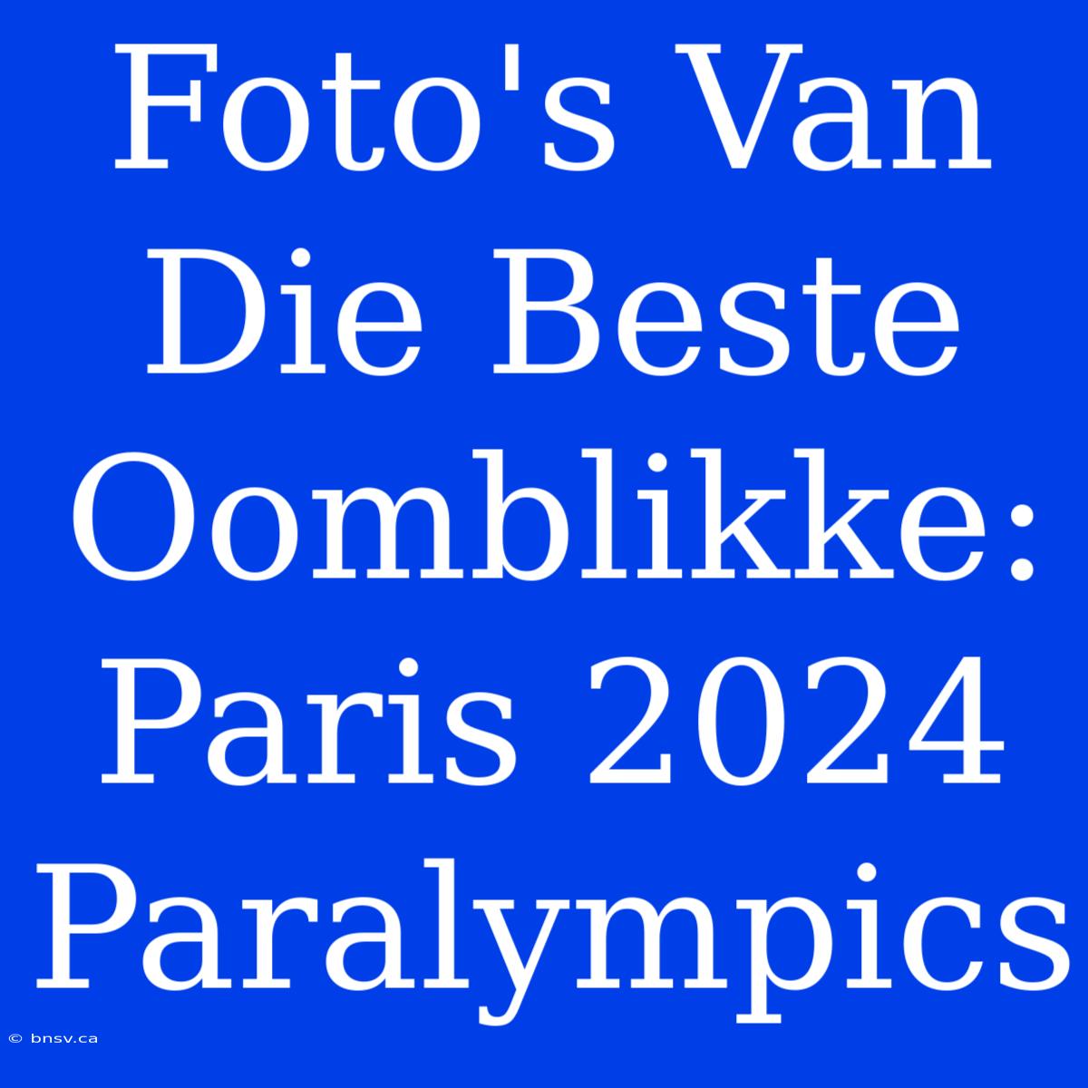 Foto's Van Die Beste Oomblikke: Paris 2024 Paralympics