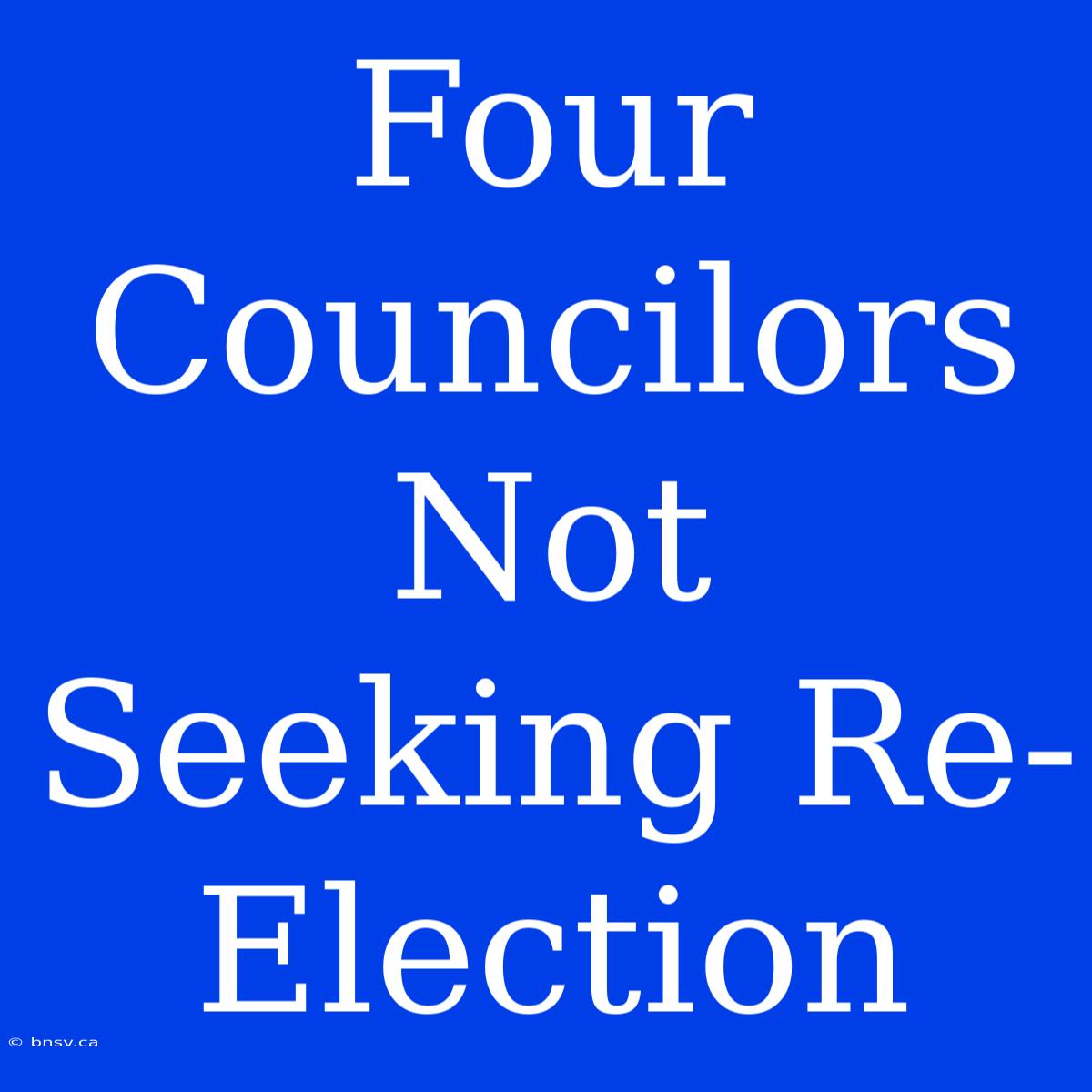 Four Councilors Not Seeking Re-Election