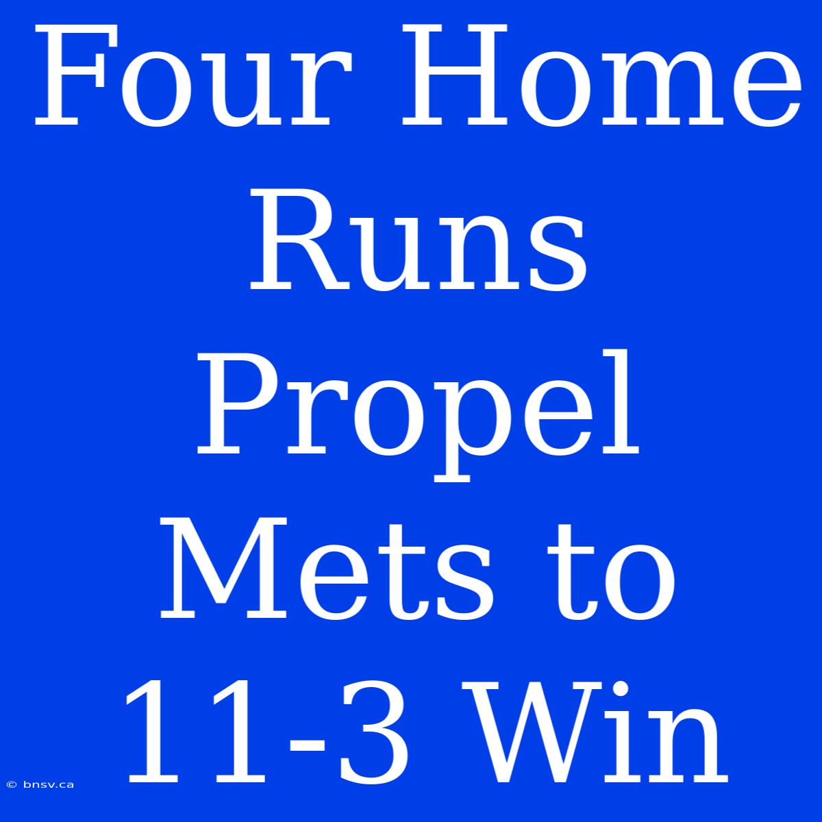 Four Home Runs Propel Mets To 11-3 Win