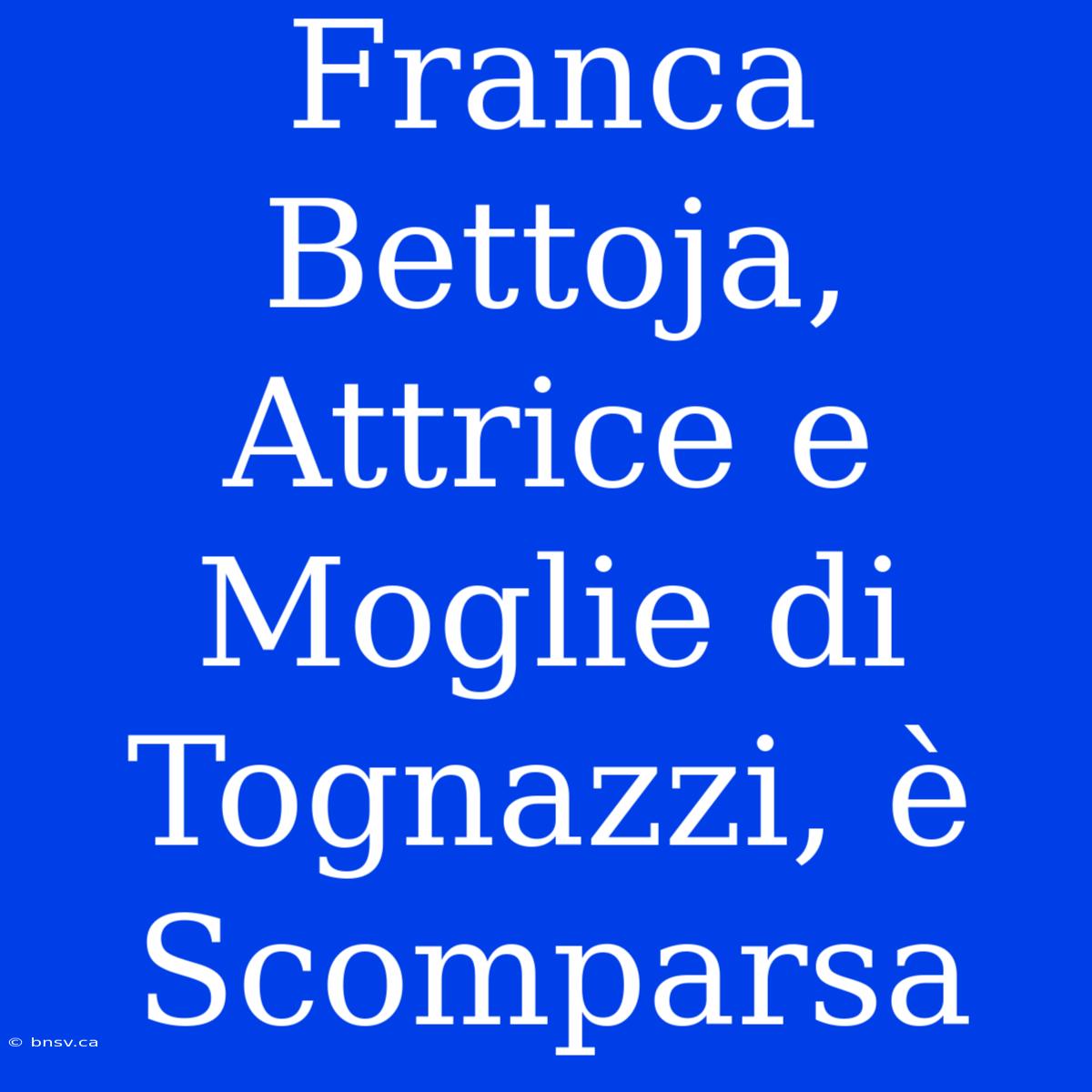 Franca Bettoja, Attrice E Moglie Di Tognazzi, È Scomparsa