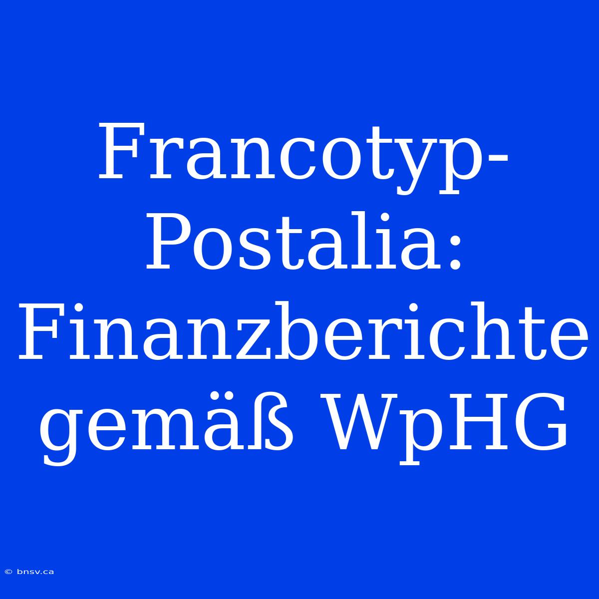 Francotyp-Postalia: Finanzberichte Gemäß WpHG