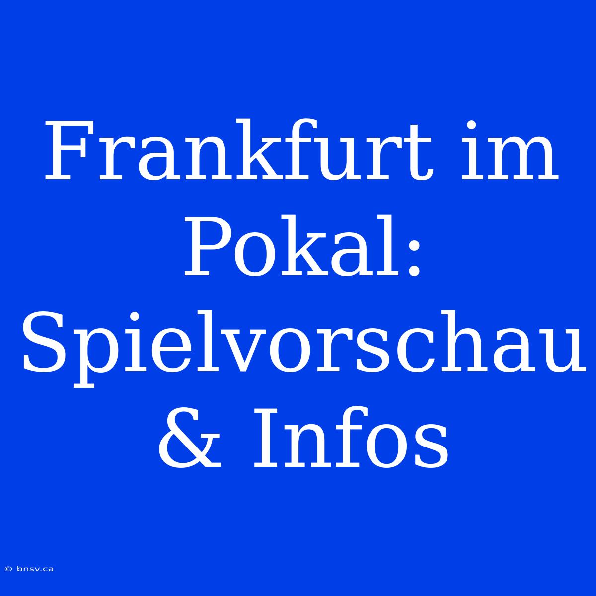 Frankfurt Im Pokal: Spielvorschau & Infos