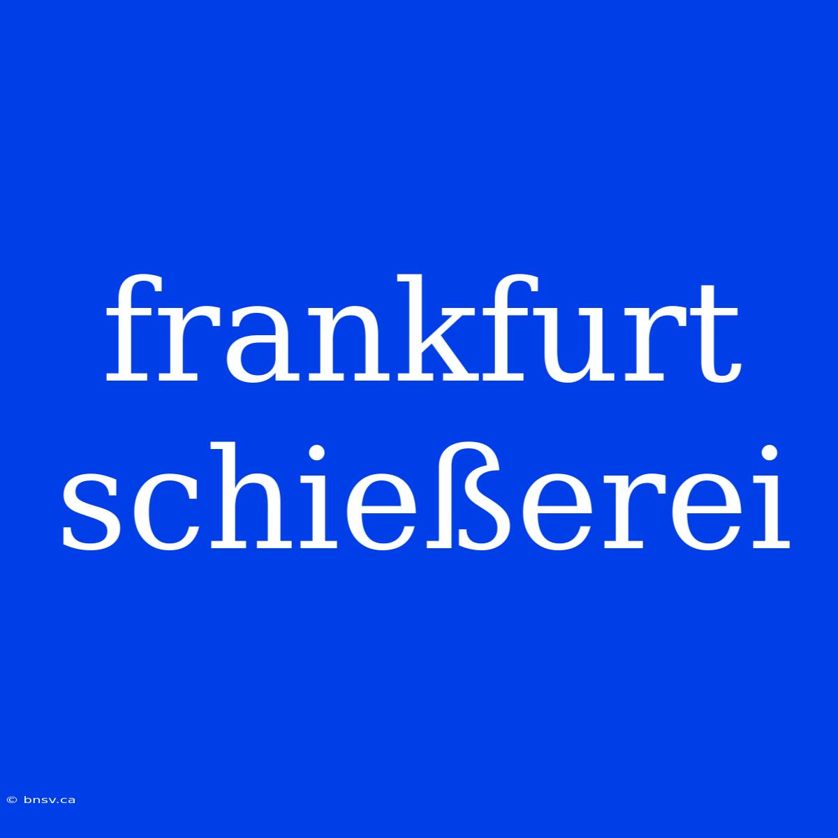 Frankfurt Schießerei