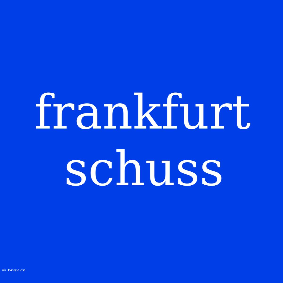 Frankfurt Schuss