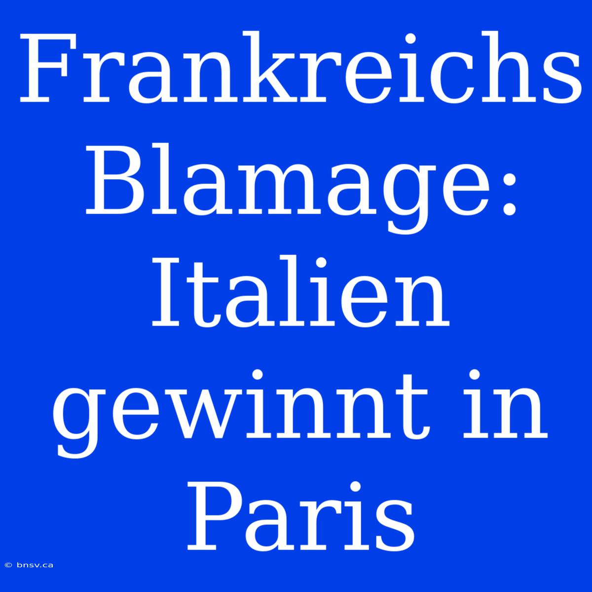 Frankreichs Blamage: Italien Gewinnt In Paris