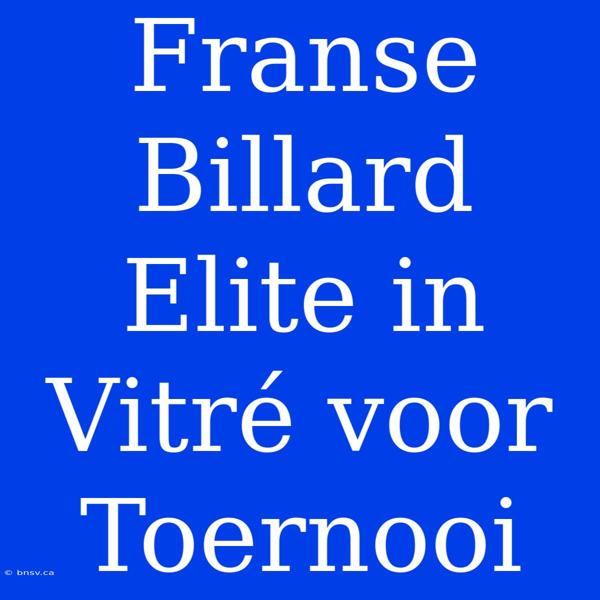 Franse Billard Elite In Vitré Voor Toernooi