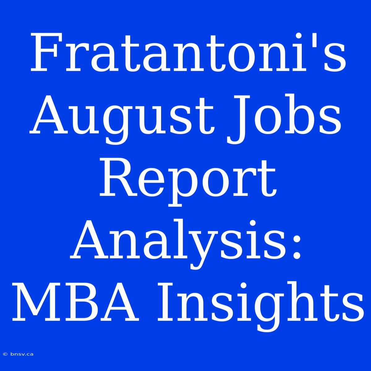 Fratantoni's August Jobs Report Analysis: MBA Insights