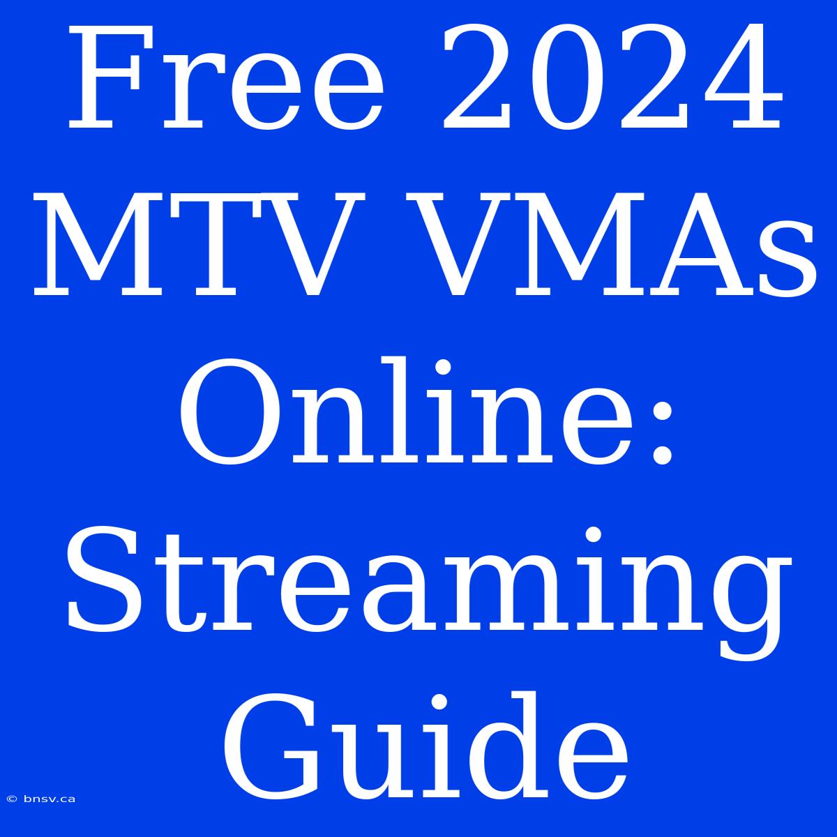 Free 2024 MTV VMAs Online: Streaming Guide