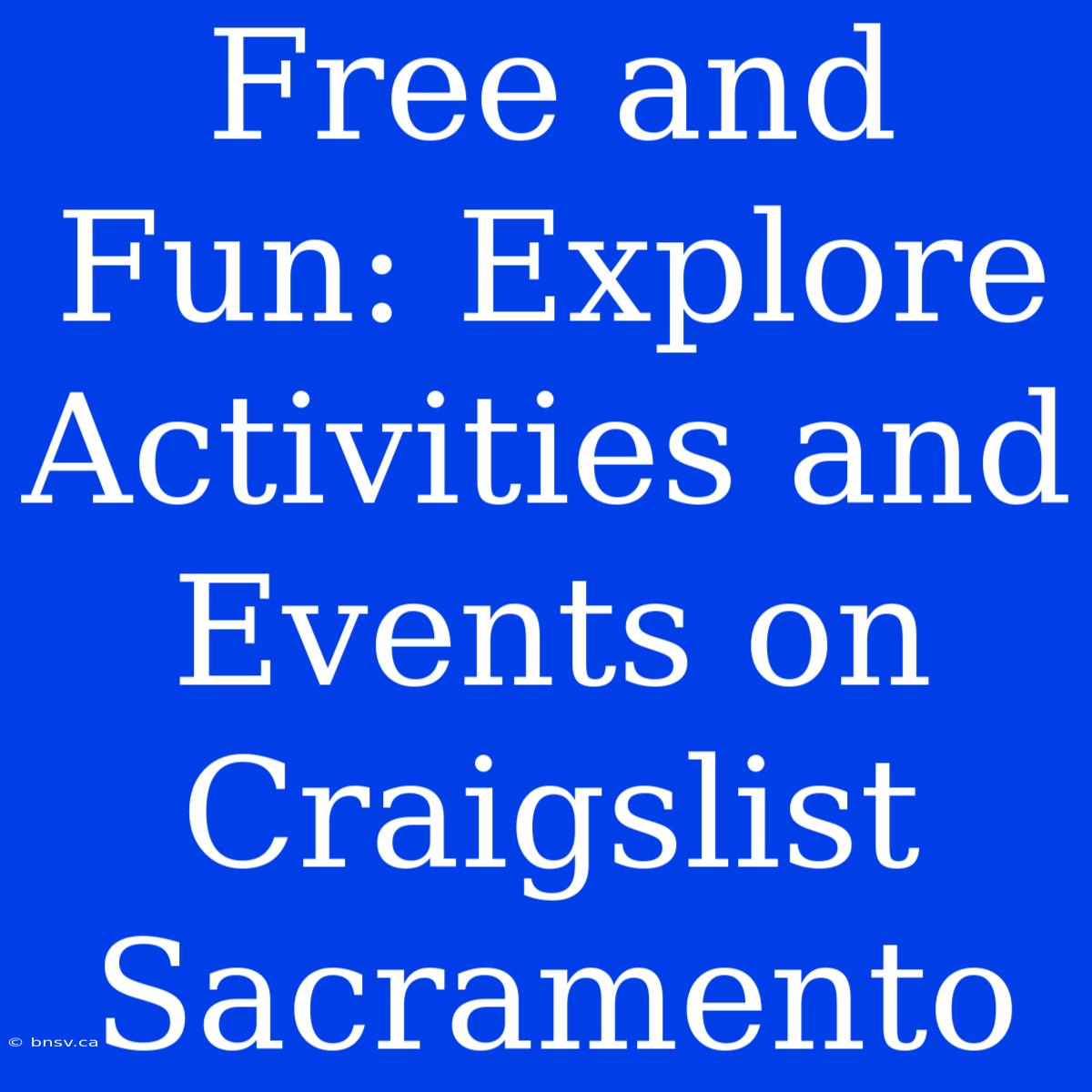 Free And Fun: Explore Activities And Events On Craigslist Sacramento