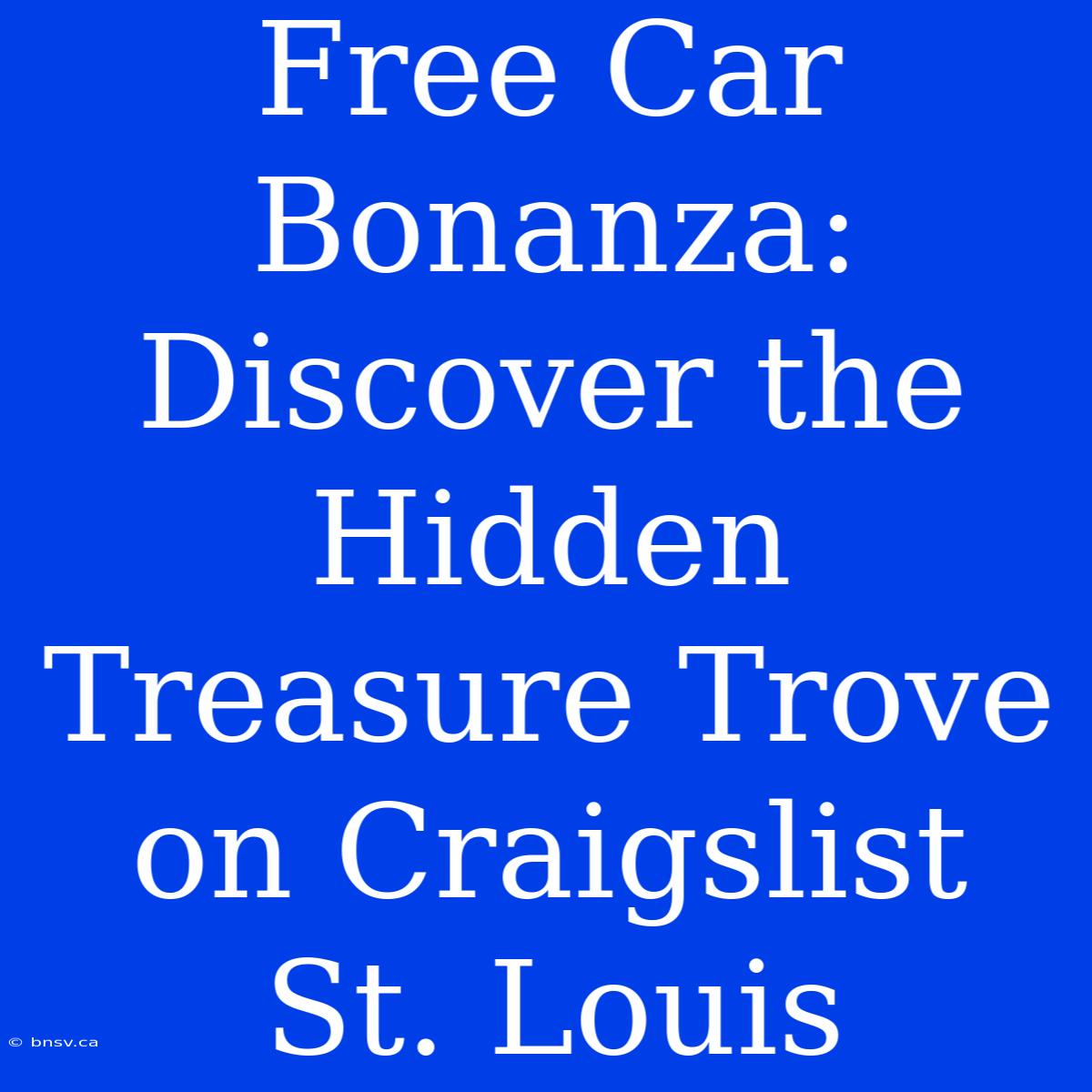 Free Car Bonanza: Discover The Hidden Treasure Trove On Craigslist St. Louis