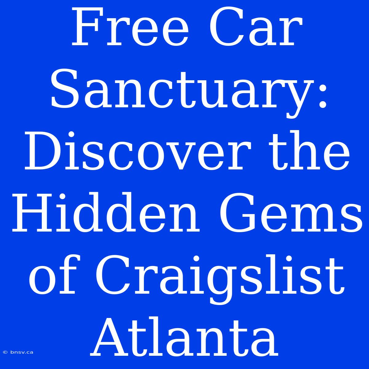 Free Car Sanctuary: Discover The Hidden Gems Of Craigslist Atlanta