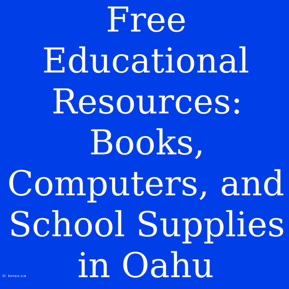 Free Educational Resources: Books, Computers, And School Supplies In Oahu