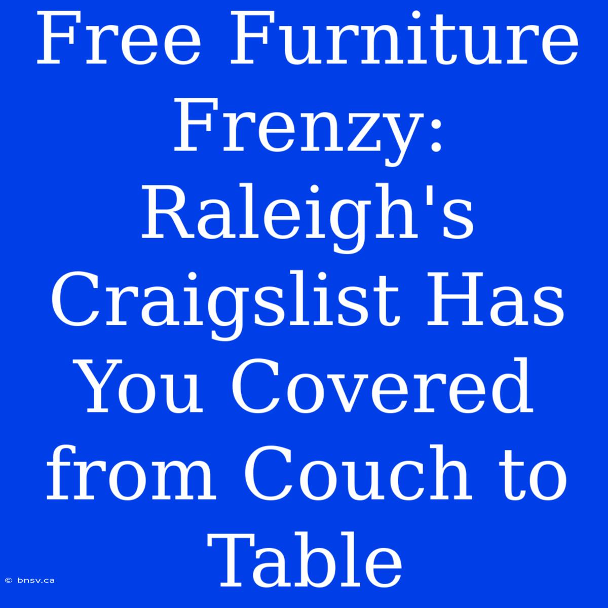 Free Furniture Frenzy: Raleigh's Craigslist Has You Covered From Couch To Table