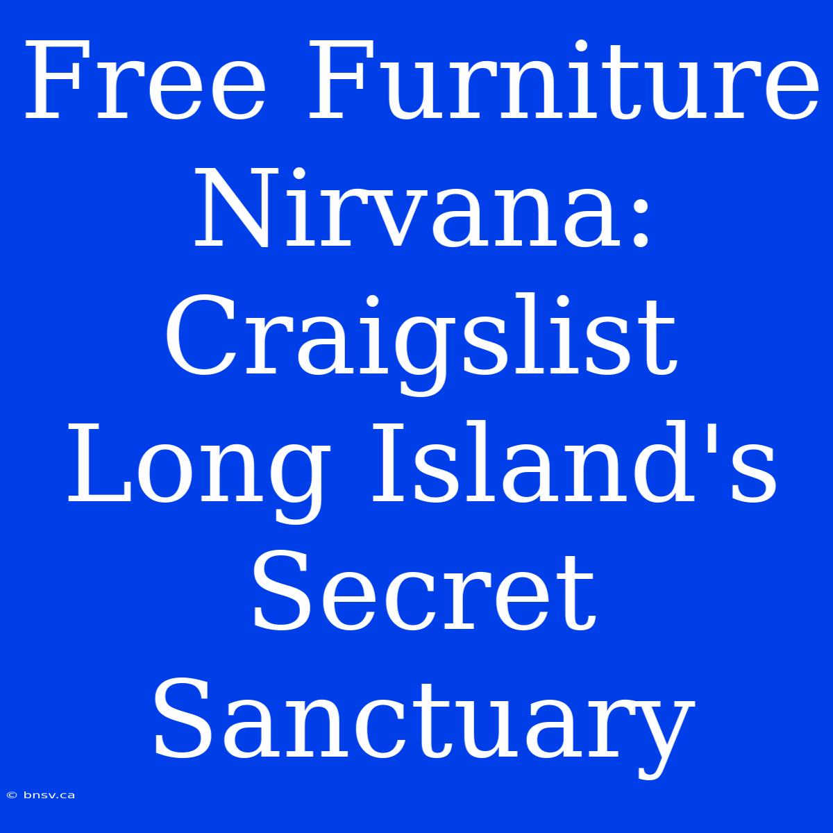 Free Furniture Nirvana: Craigslist Long Island's Secret Sanctuary