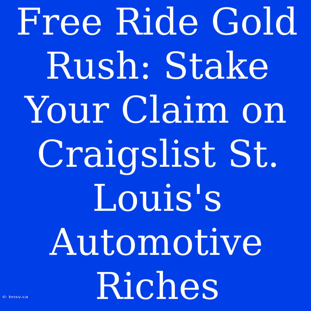 Free Ride Gold Rush: Stake Your Claim On Craigslist St. Louis's Automotive Riches