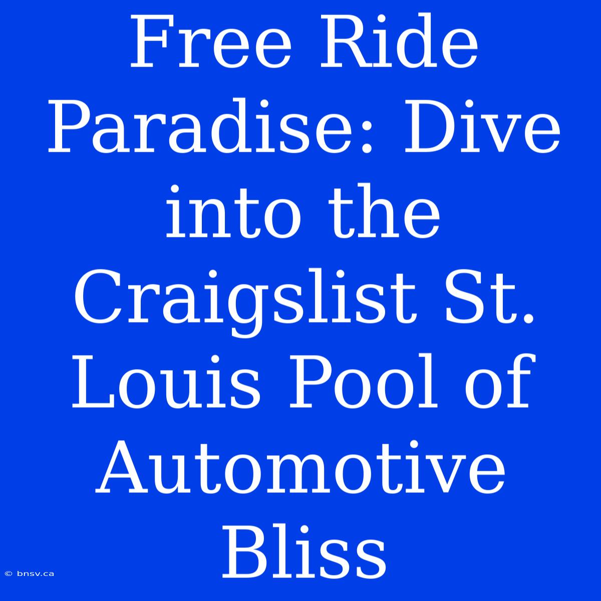 Free Ride Paradise: Dive Into The Craigslist St. Louis Pool Of Automotive Bliss