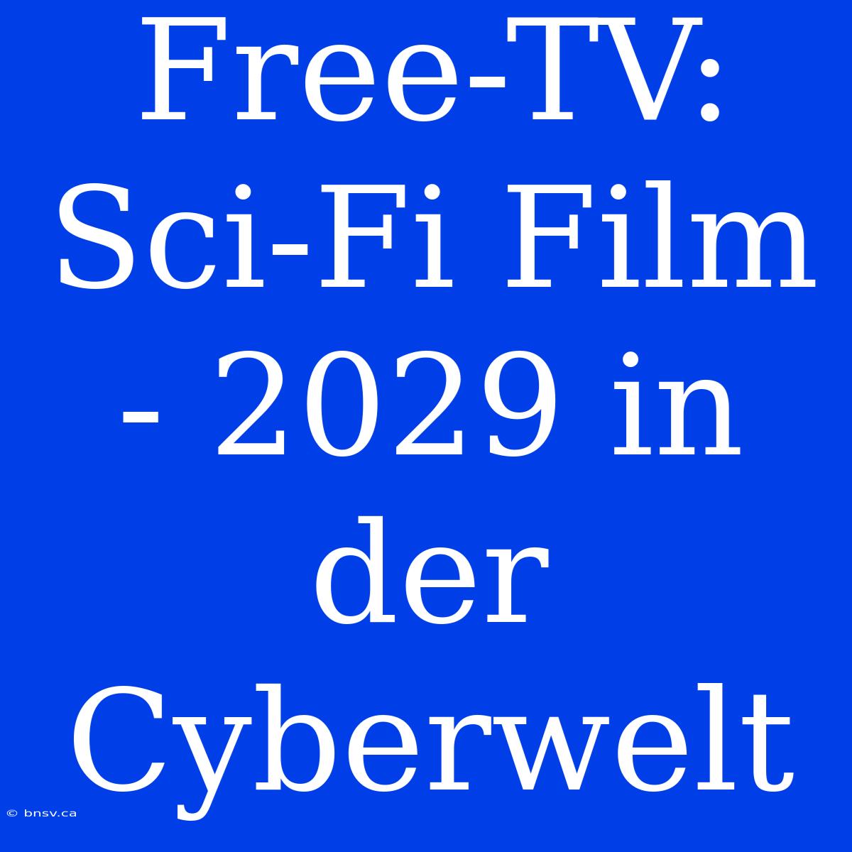 Free-TV: Sci-Fi Film - 2029 In Der Cyberwelt