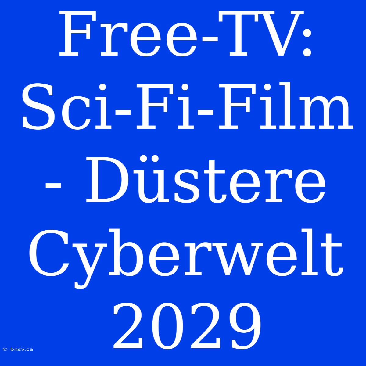 Free-TV: Sci-Fi-Film - Düstere Cyberwelt 2029