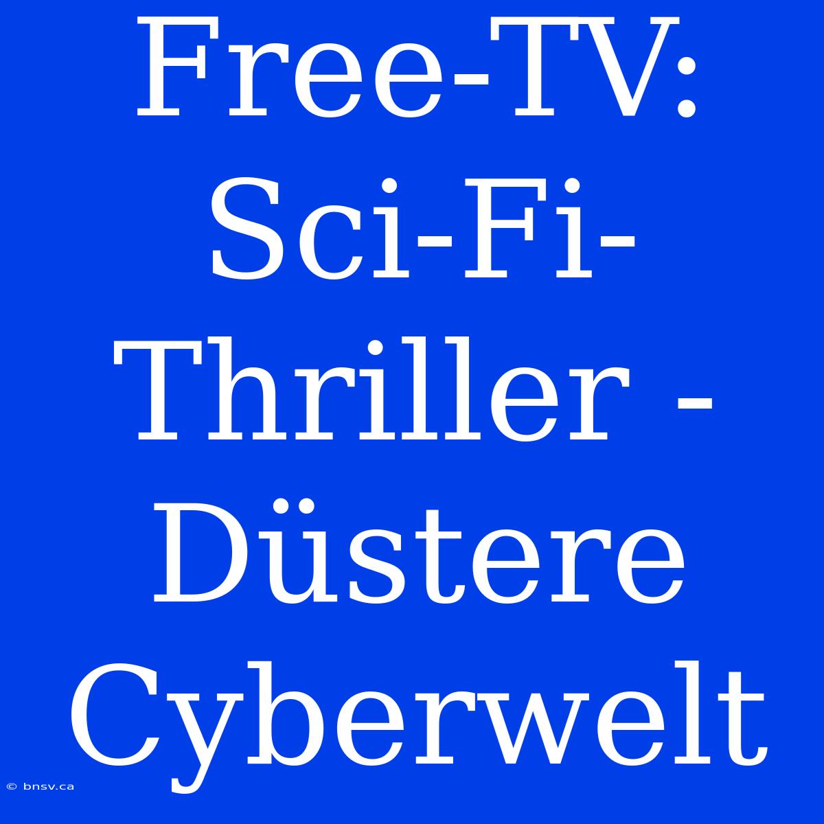 Free-TV: Sci-Fi-Thriller - Düstere Cyberwelt