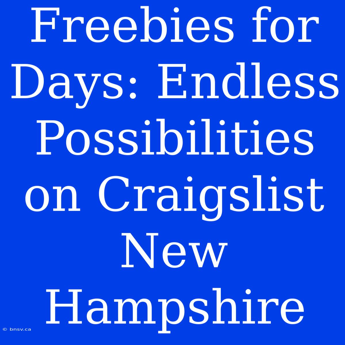 Freebies For Days: Endless Possibilities On Craigslist New Hampshire