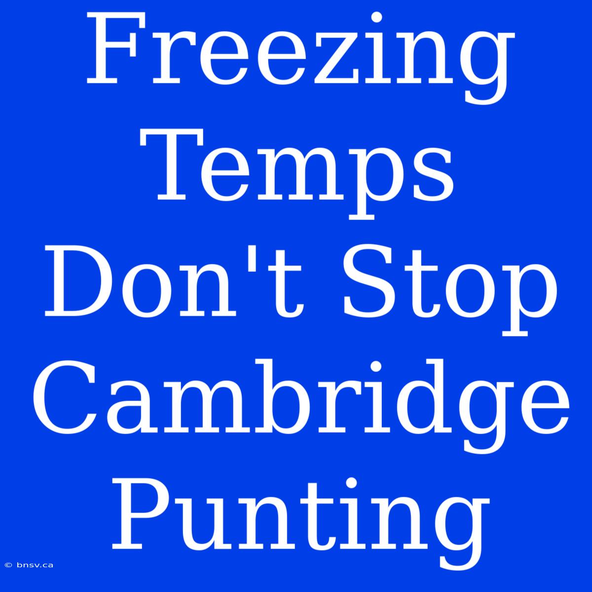 Freezing Temps Don't Stop Cambridge Punting