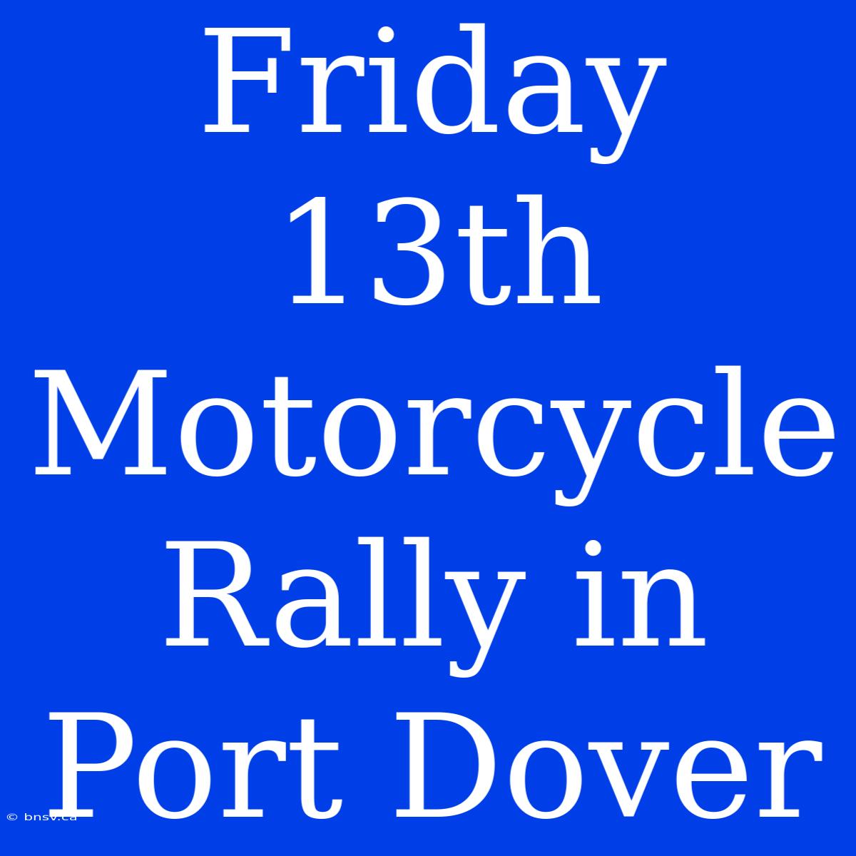 Friday 13th Motorcycle Rally In Port Dover