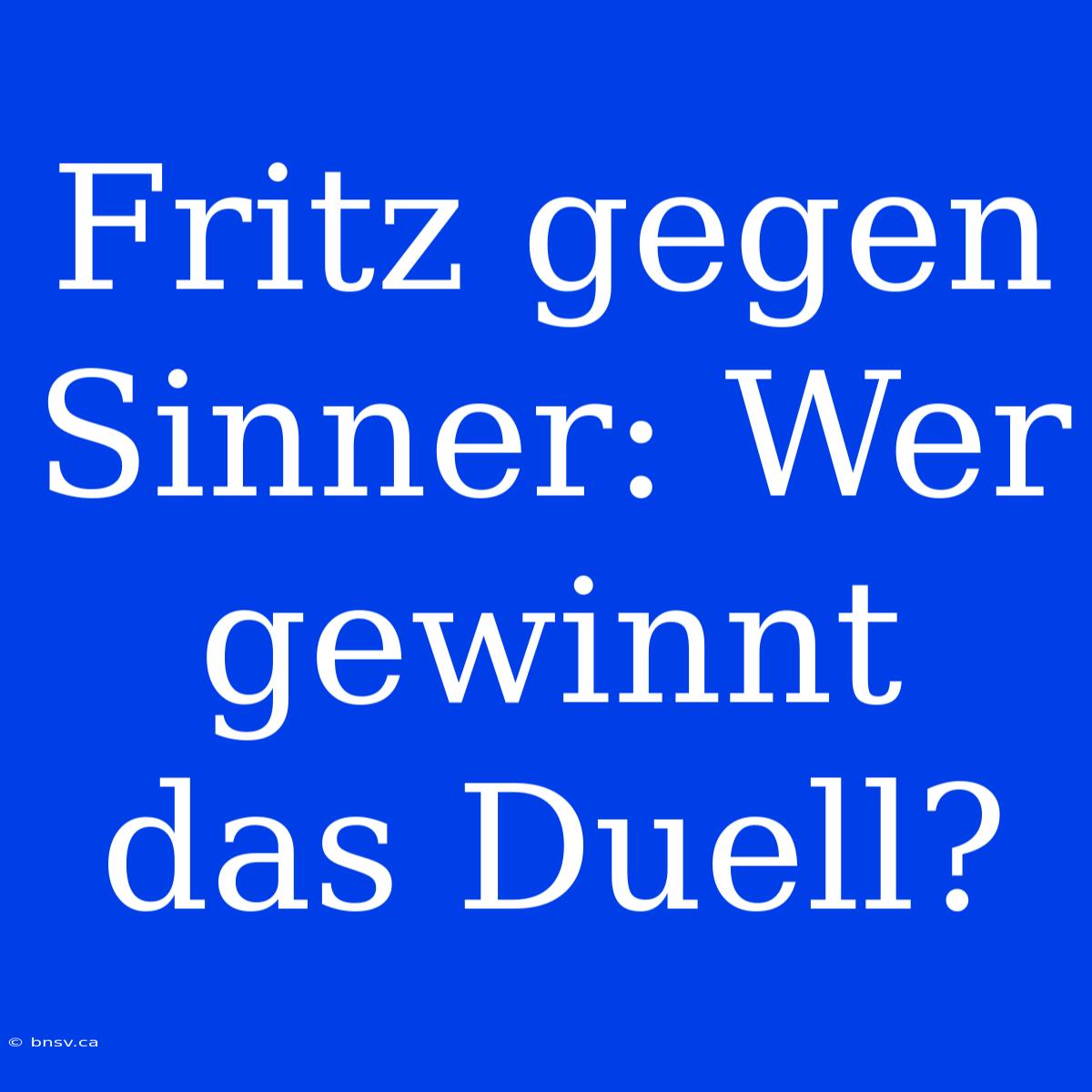 Fritz Gegen Sinner: Wer Gewinnt Das Duell?