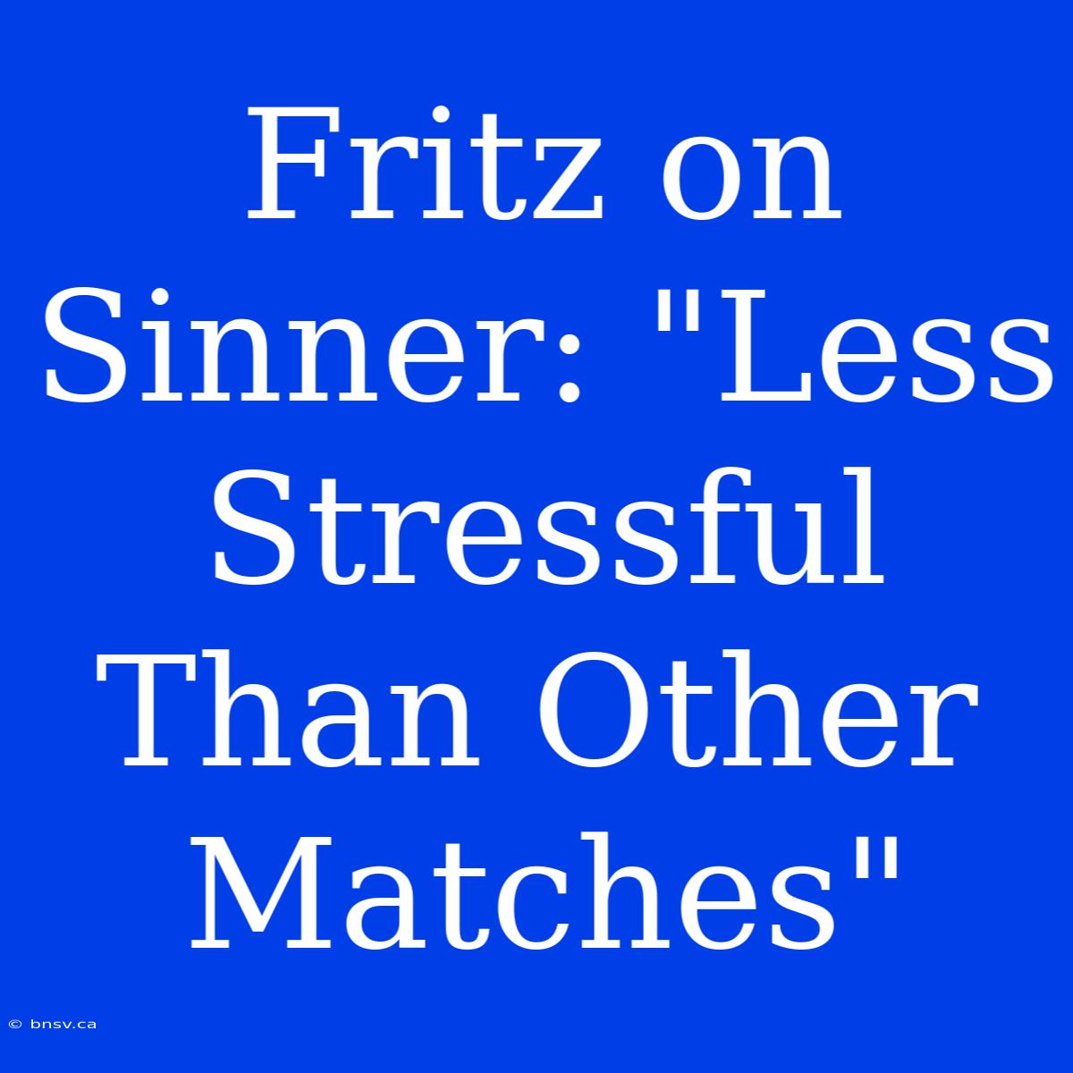 Fritz On Sinner: 