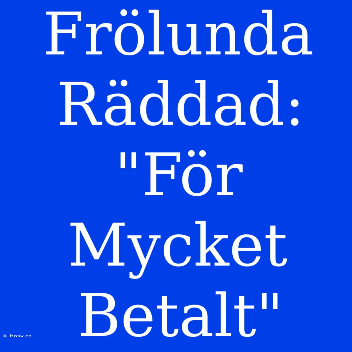 Frölunda Räddad: 