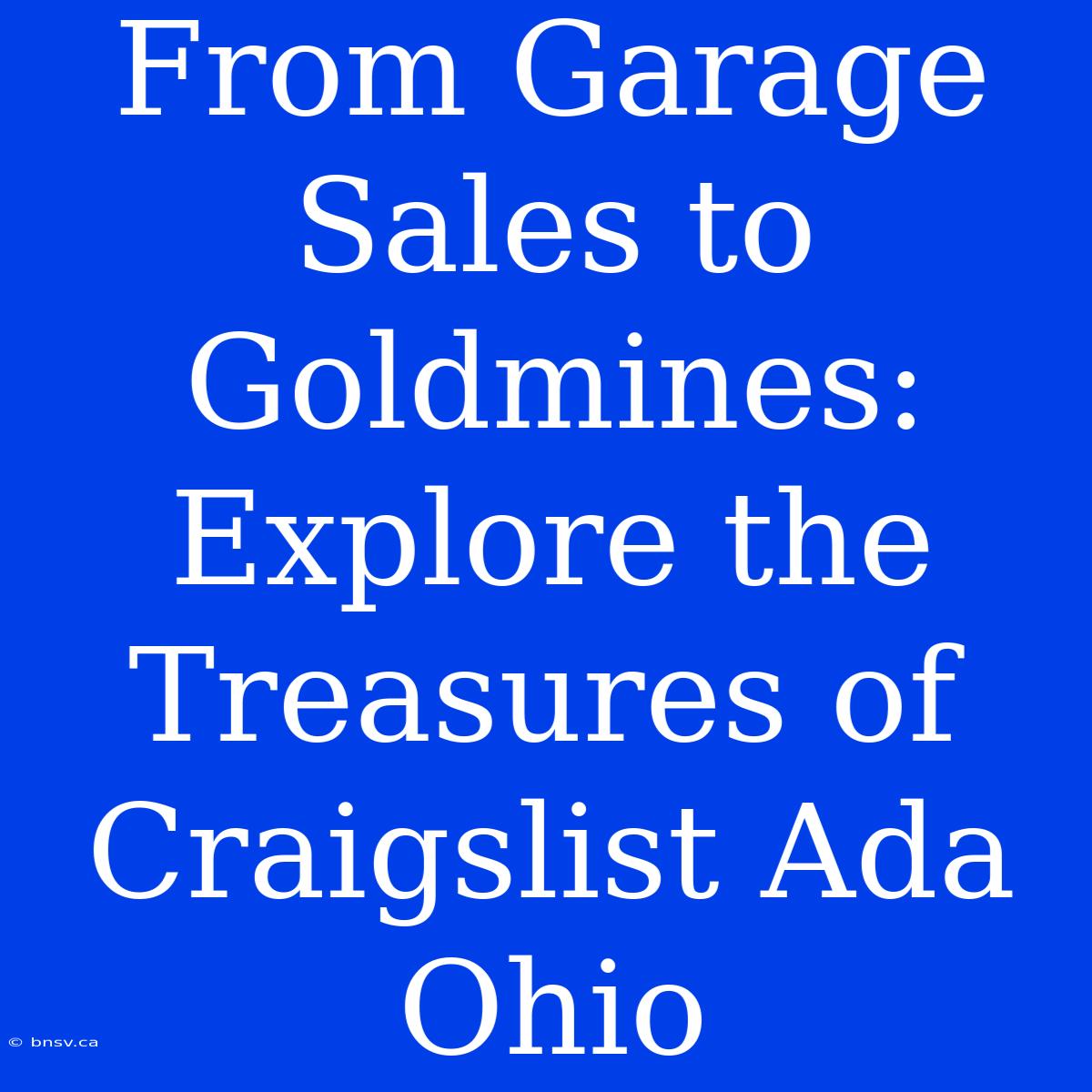 From Garage Sales To Goldmines: Explore The Treasures Of Craigslist Ada Ohio