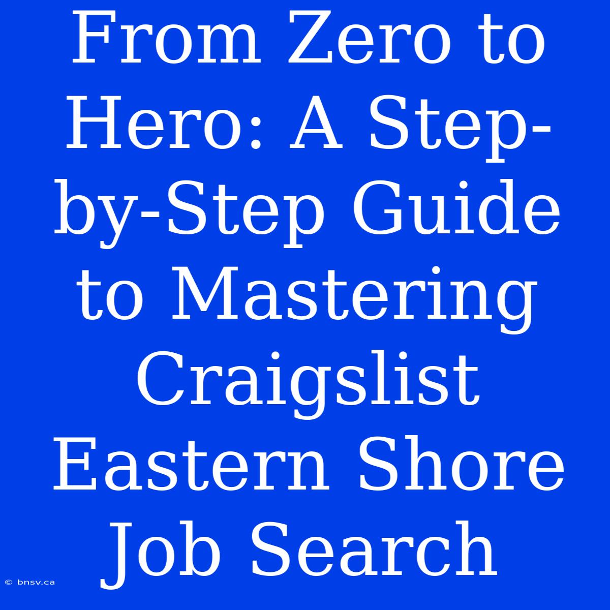 From Zero To Hero: A Step-by-Step Guide To Mastering Craigslist Eastern Shore Job Search