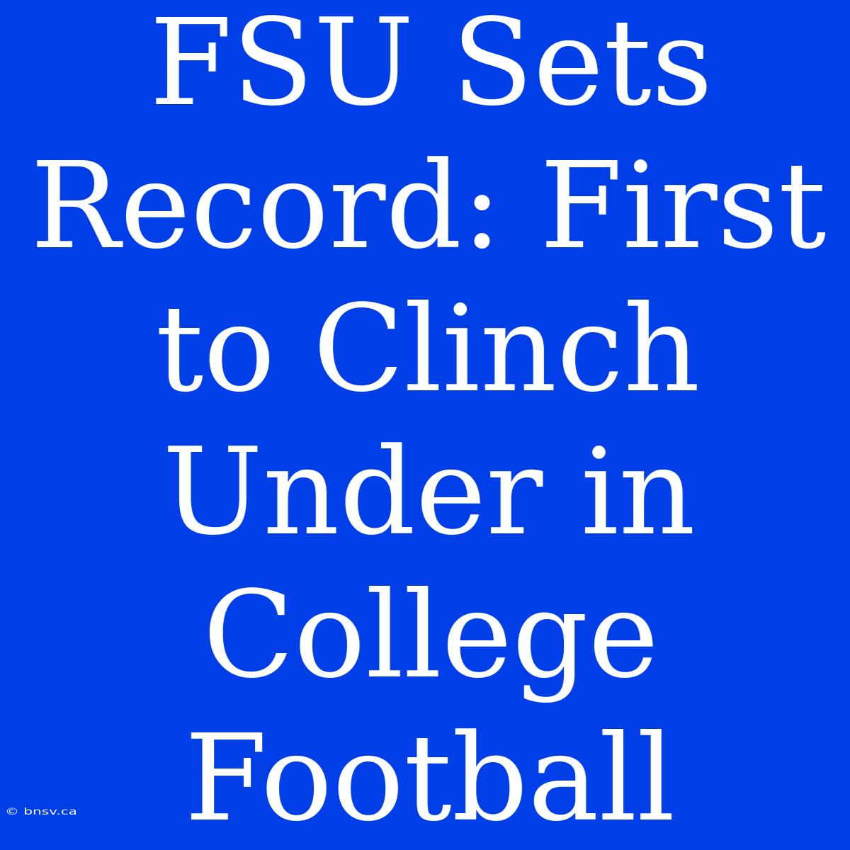 FSU Sets Record: First To Clinch Under In College Football