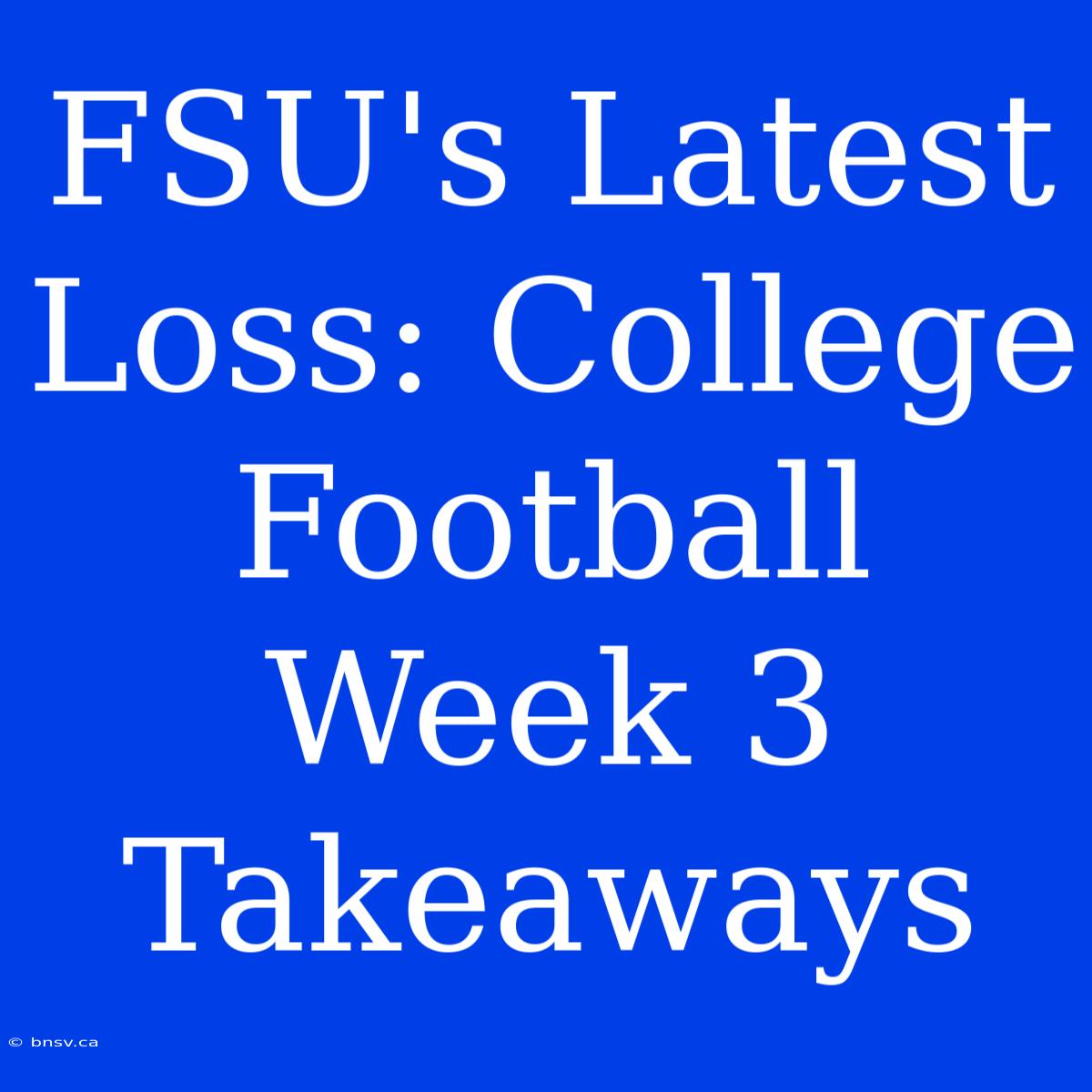 FSU's Latest Loss: College Football Week 3 Takeaways