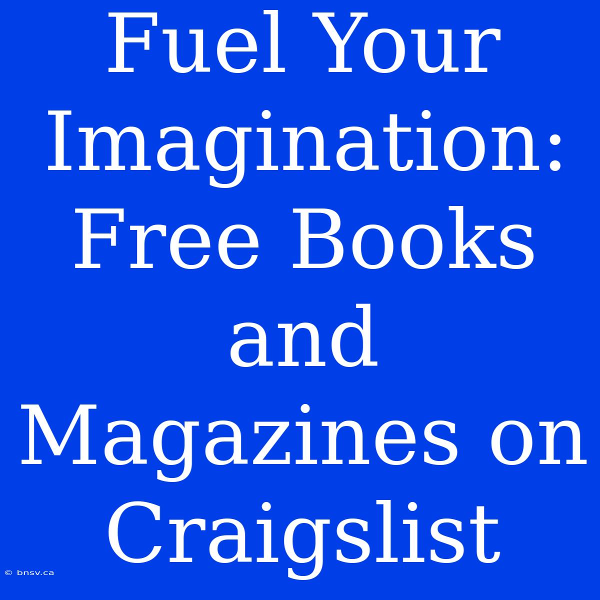 Fuel Your Imagination: Free Books And Magazines On Craigslist