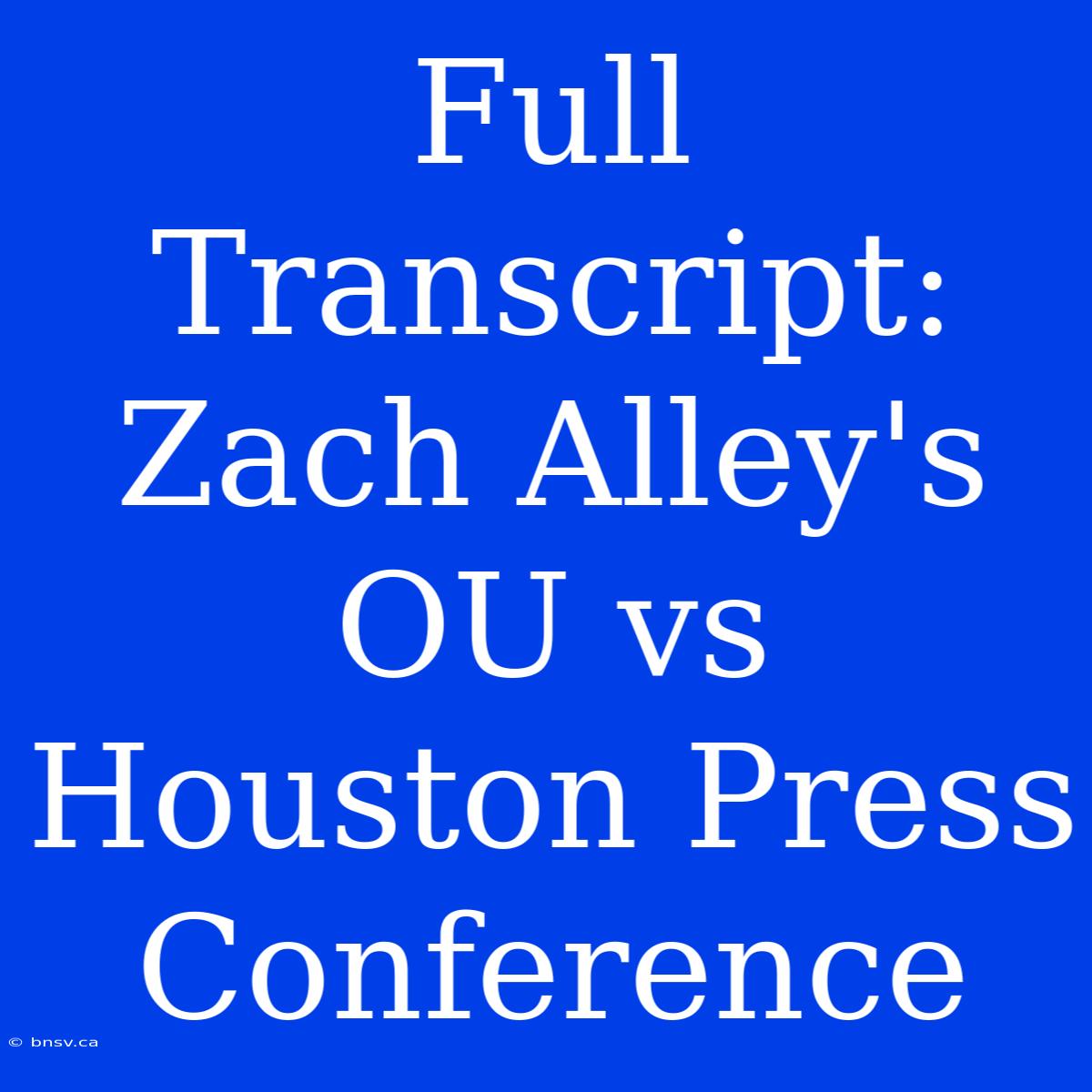 Full Transcript: Zach Alley's OU Vs Houston Press Conference