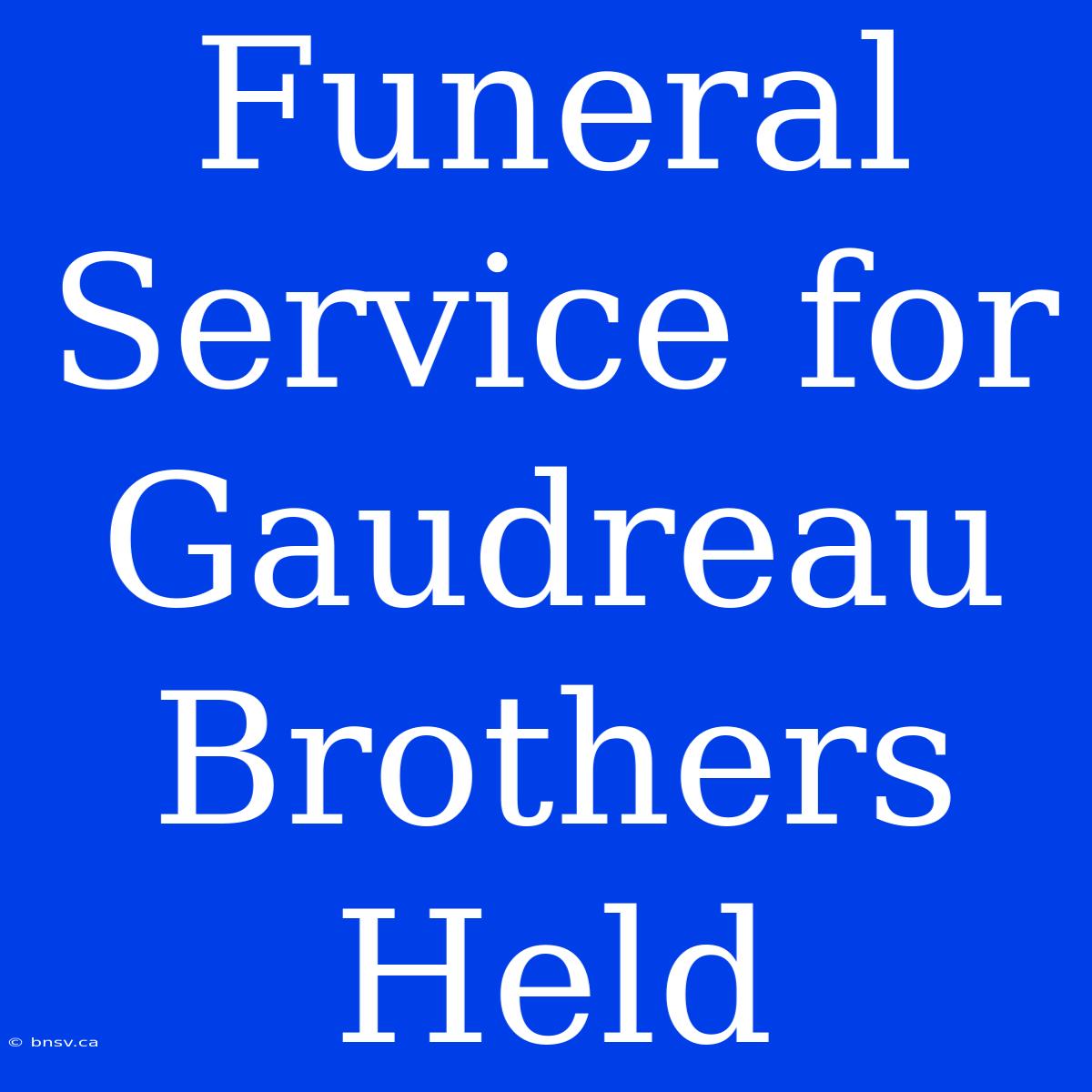 Funeral Service For Gaudreau Brothers Held