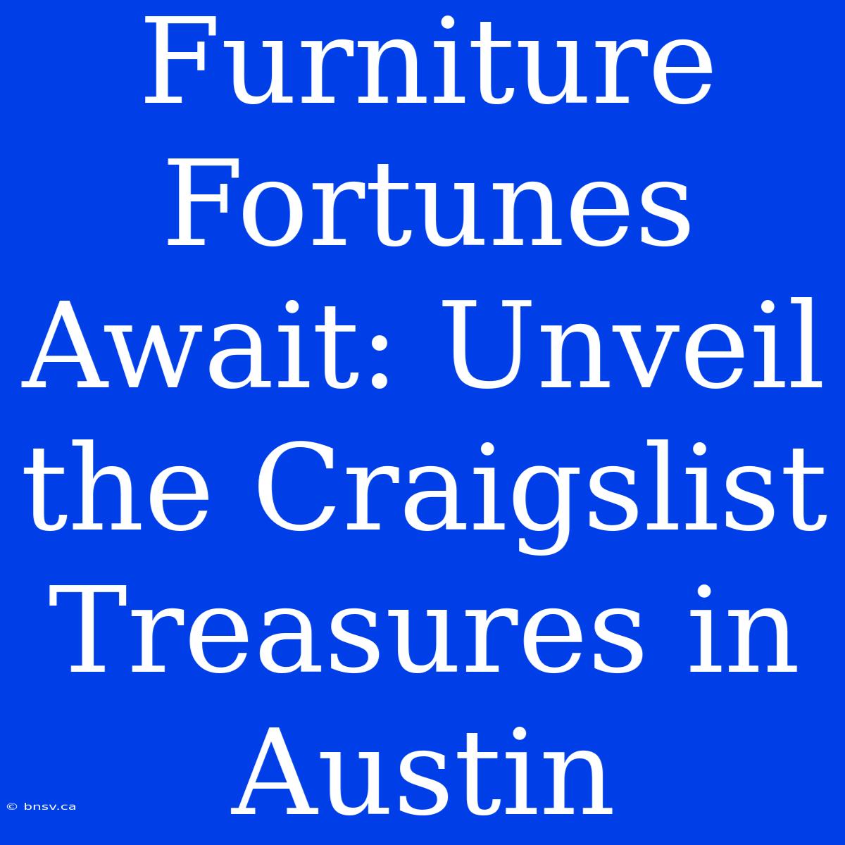 Furniture Fortunes Await: Unveil The Craigslist Treasures In Austin