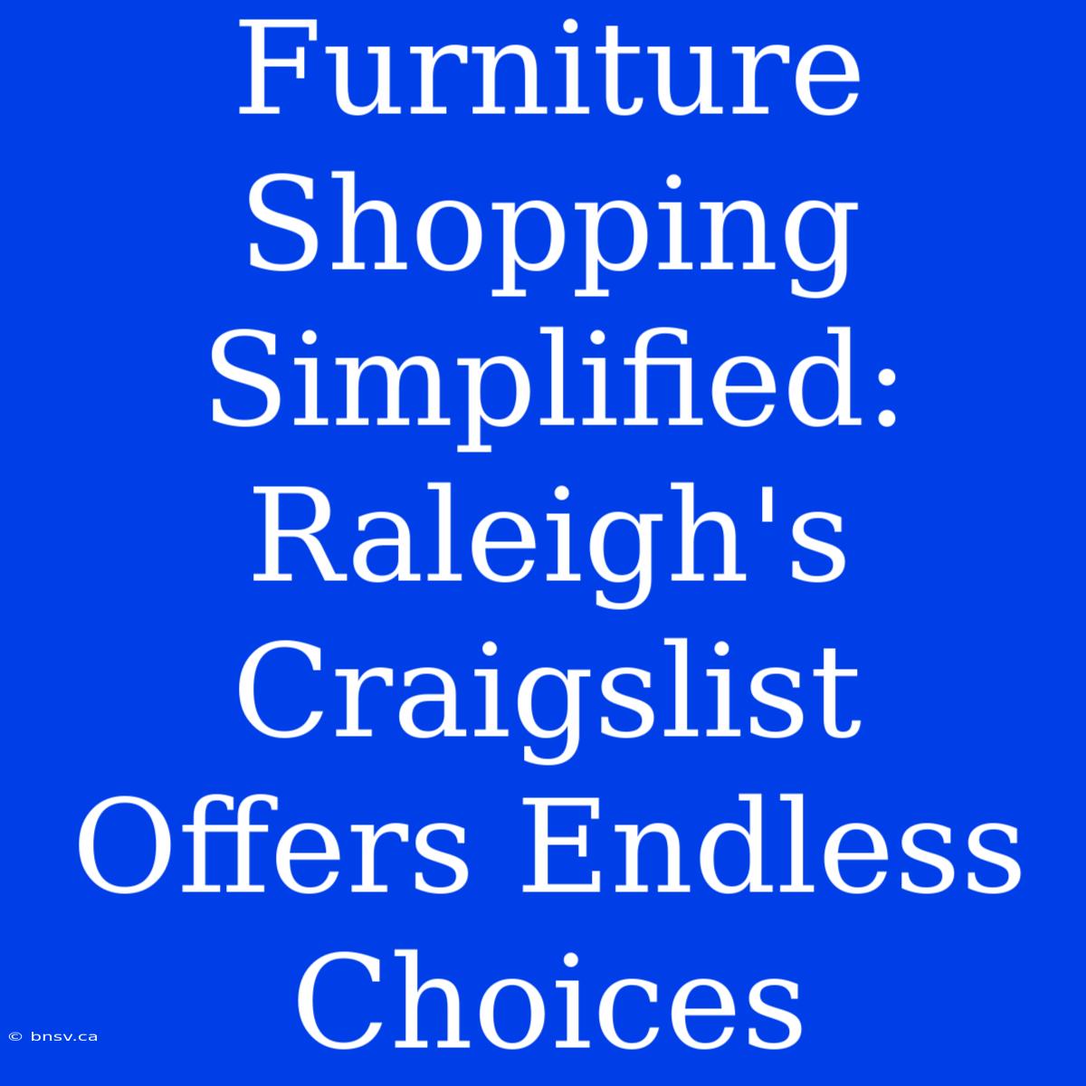 Furniture Shopping Simplified: Raleigh's Craigslist Offers Endless Choices