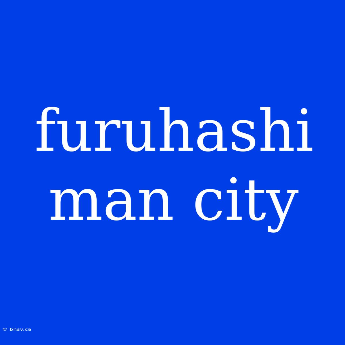 Furuhashi Man City