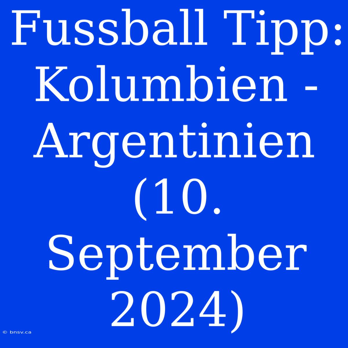 Fussball Tipp: Kolumbien - Argentinien (10. September 2024)