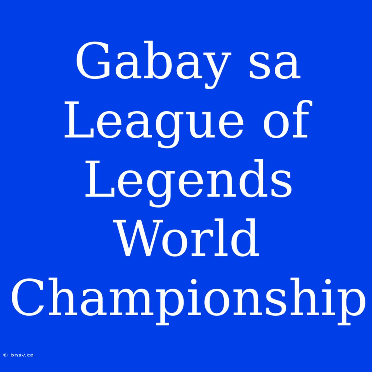 Gabay Sa League Of Legends World Championship