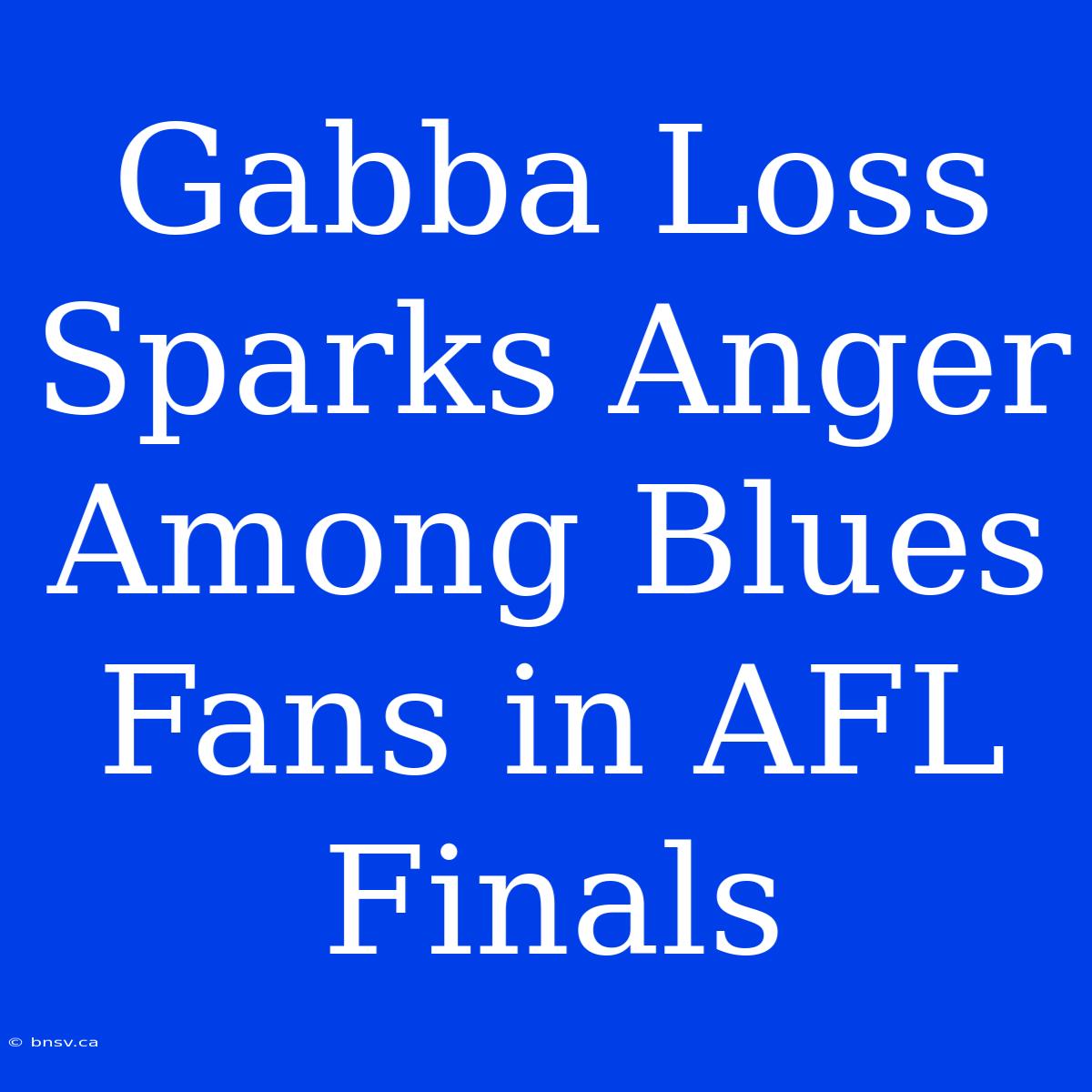 Gabba Loss Sparks Anger Among Blues Fans In AFL Finals