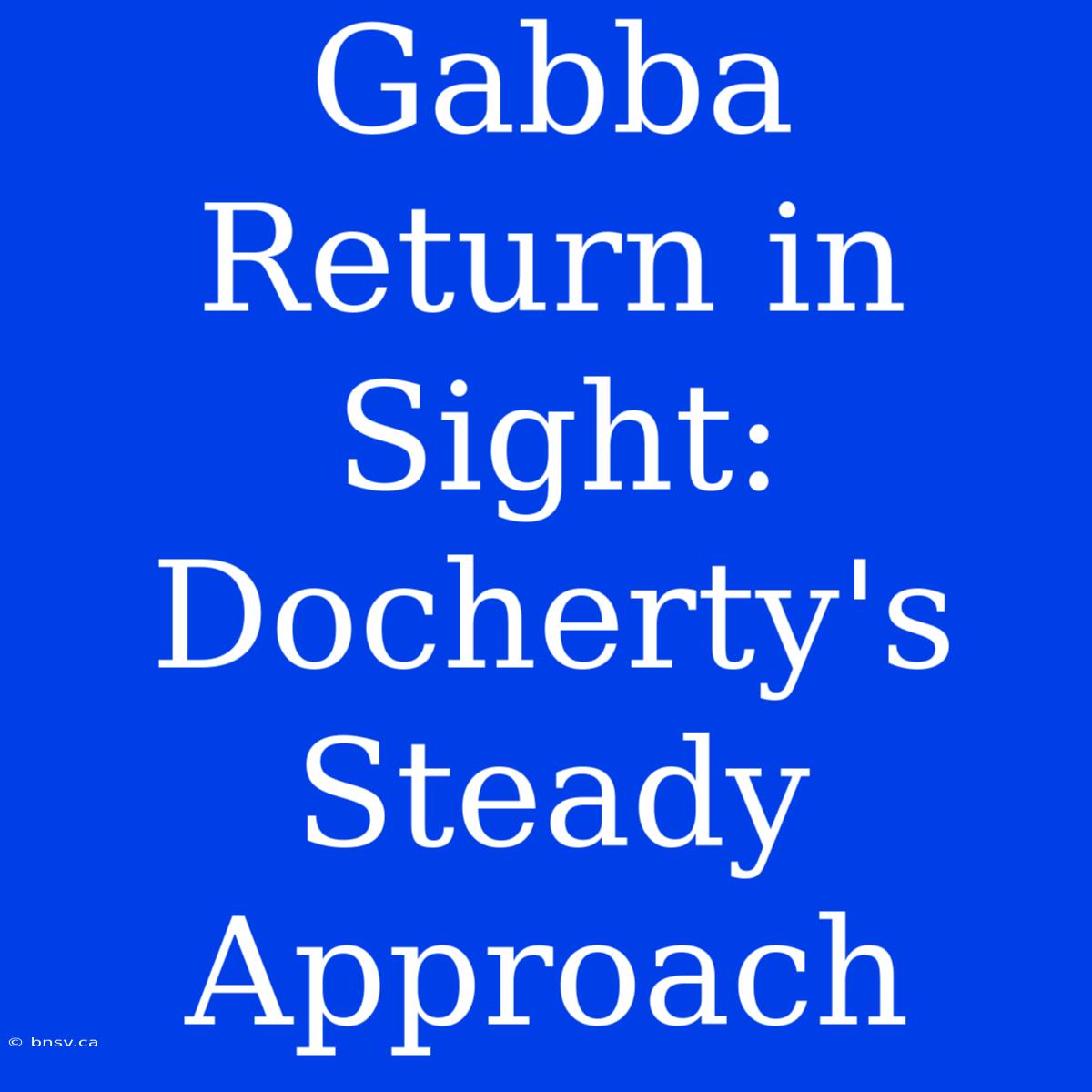 Gabba Return In Sight: Docherty's Steady Approach